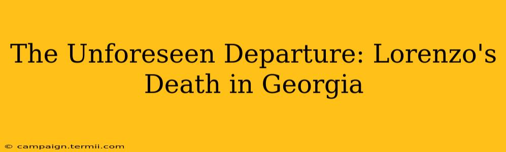 The Unforeseen Departure: Lorenzo's Death in Georgia