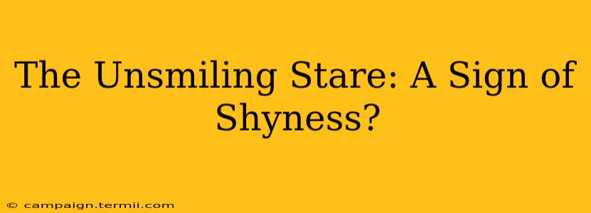 The Unsmiling Stare: A Sign of Shyness?