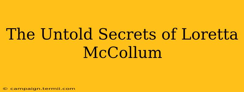 The Untold Secrets of Loretta McCollum