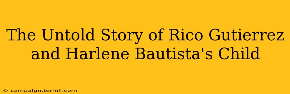 The Untold Story of Rico Gutierrez and Harlene Bautista's Child