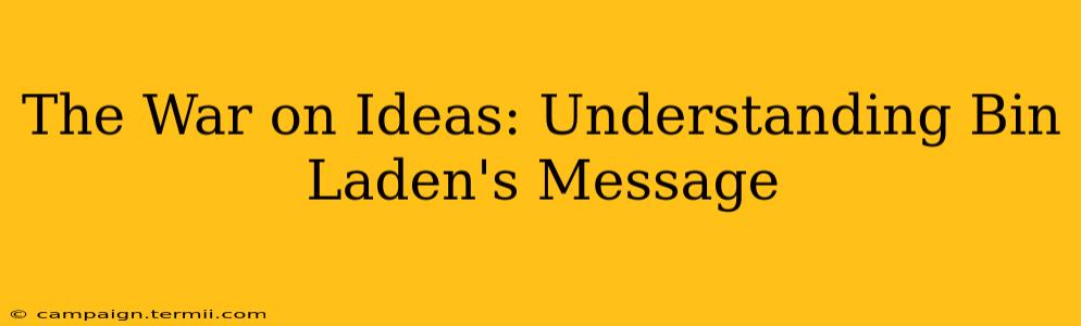 The War on Ideas: Understanding Bin Laden's Message