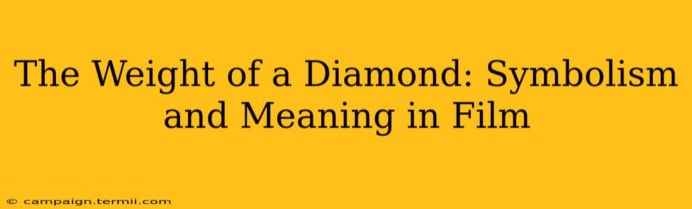 The Weight of a Diamond: Symbolism and Meaning in Film