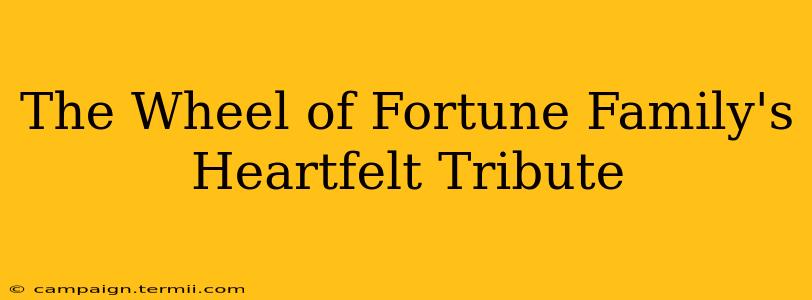 The Wheel of Fortune Family's Heartfelt Tribute