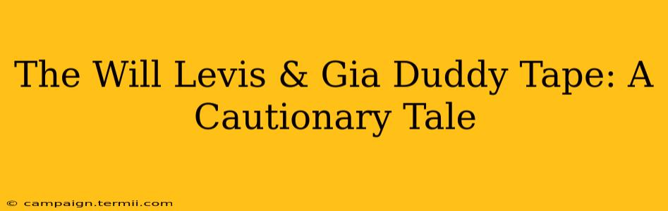 The Will Levis & Gia Duddy Tape: A Cautionary Tale