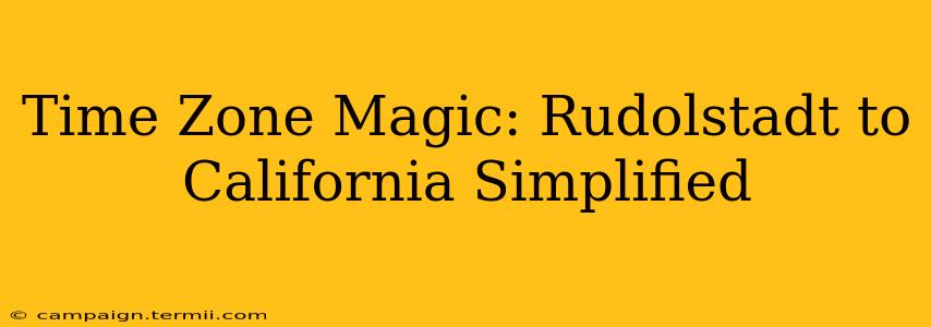 Time Zone Magic: Rudolstadt to California Simplified