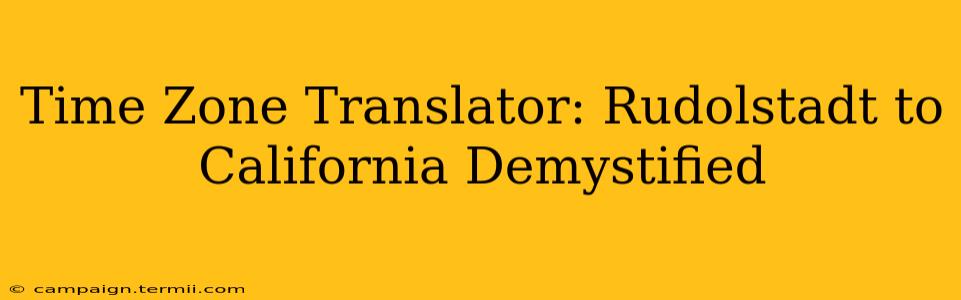 Time Zone Translator: Rudolstadt to California Demystified