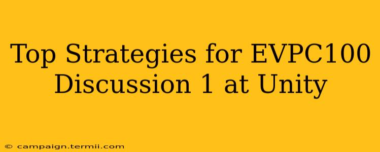 Top Strategies for EVPC100 Discussion 1 at Unity