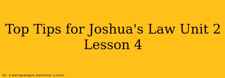 Top Tips for Joshua's Law Unit 2 Lesson 4