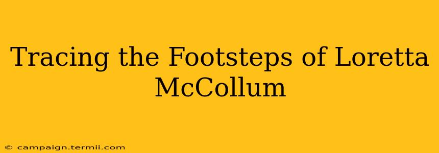 Tracing the Footsteps of Loretta McCollum