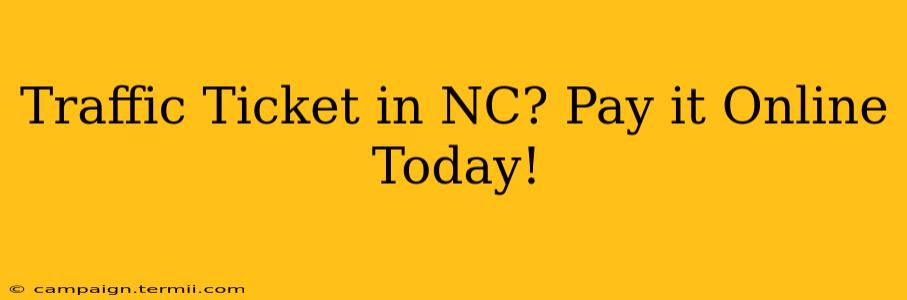 Traffic Ticket in NC? Pay it Online Today!