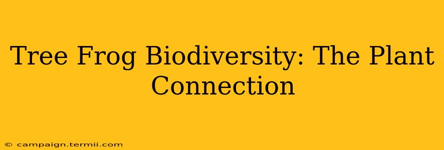 Tree Frog Biodiversity: The Plant Connection