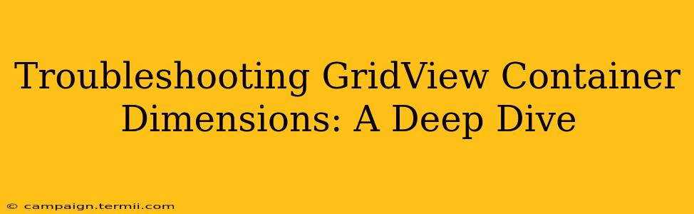 Troubleshooting GridView Container Dimensions: A Deep Dive