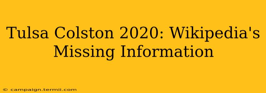 Tulsa Colston 2020: Wikipedia's Missing Information