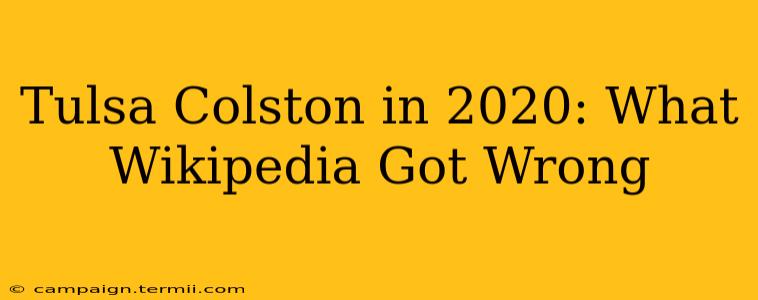 Tulsa Colston in 2020: What Wikipedia Got Wrong