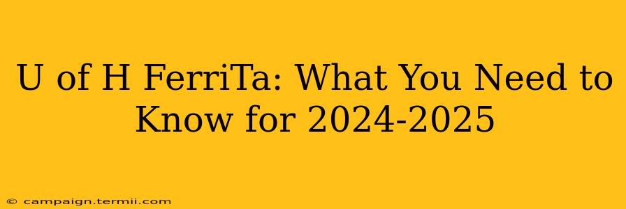 U of H FerriTa: What You Need to Know for 2024-2025