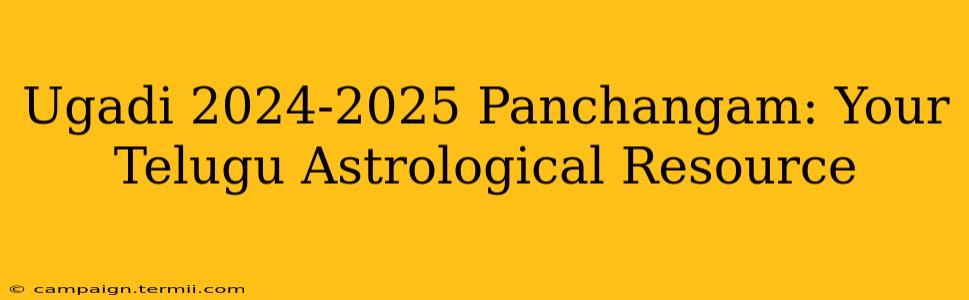 Ugadi 2024-2025 Panchangam: Your Telugu Astrological Resource