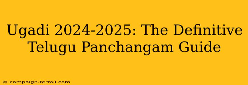 Ugadi 2024-2025: The Definitive Telugu Panchangam Guide