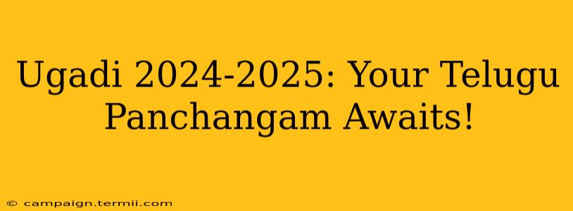 Ugadi 2024-2025: Your Telugu Panchangam Awaits!