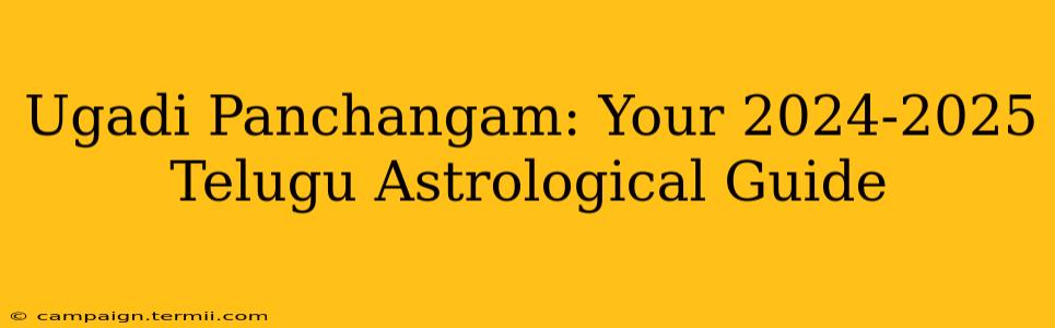 Ugadi Panchangam: Your 2024-2025 Telugu Astrological Guide