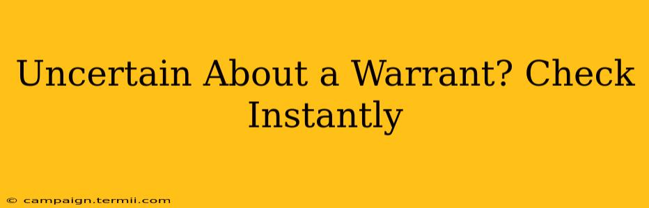 Uncertain About a Warrant? Check Instantly