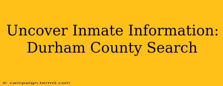 Uncover Inmate Information: Durham County Search