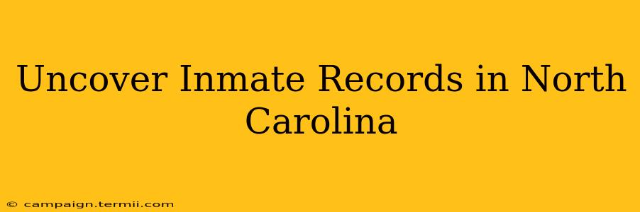 Uncover Inmate Records in North Carolina