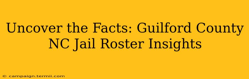 Uncover the Facts: Guilford County NC Jail Roster Insights