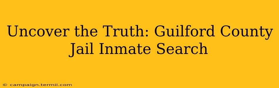 Uncover the Truth: Guilford County Jail Inmate Search