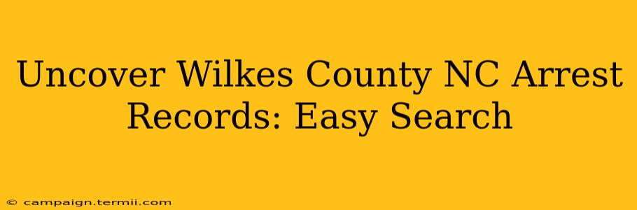 Uncover Wilkes County NC Arrest Records: Easy Search