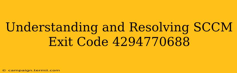 Understanding and Resolving SCCM Exit Code 4294770688