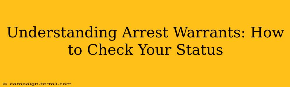 Understanding Arrest Warrants: How to Check Your Status