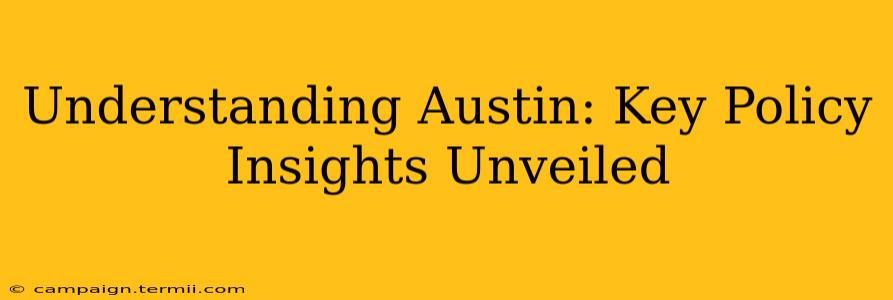 Understanding Austin: Key Policy Insights Unveiled