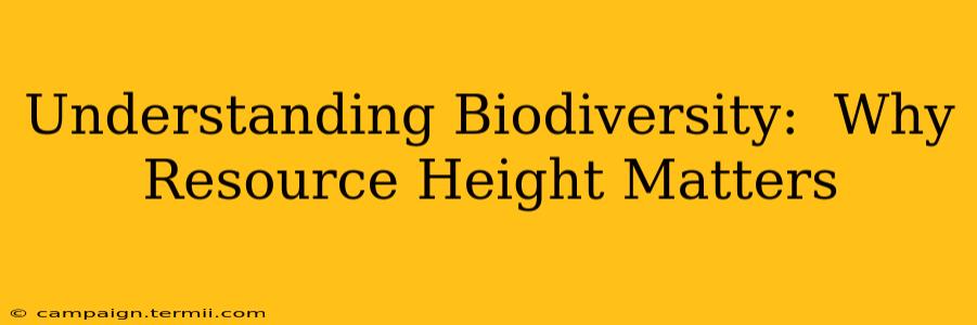 Understanding Biodiversity:  Why Resource Height Matters