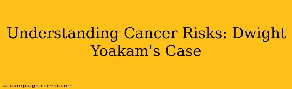 Understanding Cancer Risks: Dwight Yoakam's Case