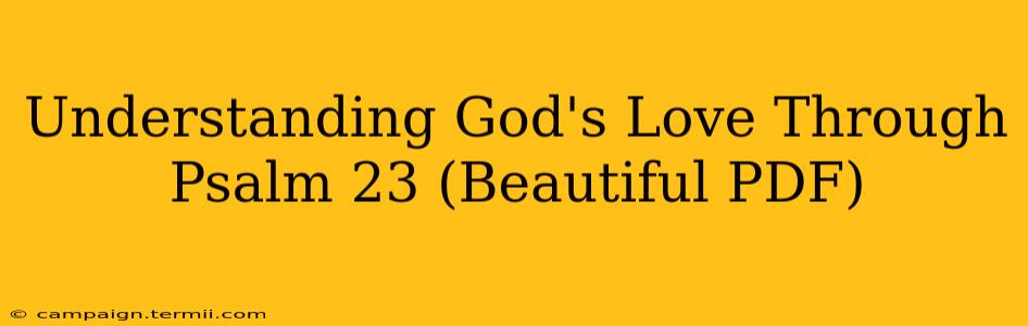 Understanding God's Love Through Psalm 23 (Beautiful PDF)