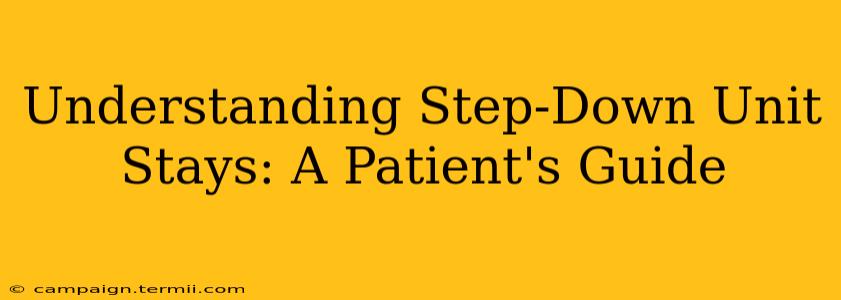 Understanding Step-Down Unit Stays: A Patient's Guide