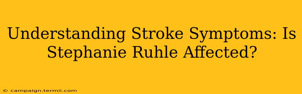 Understanding Stroke Symptoms: Is Stephanie Ruhle Affected?