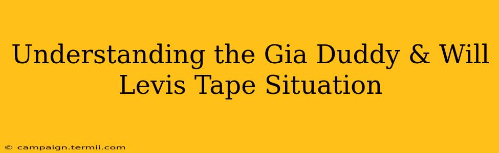 Understanding the Gia Duddy & Will Levis Tape Situation