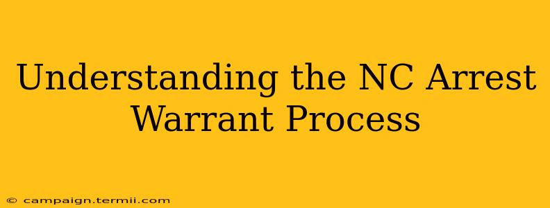 Understanding the NC Arrest Warrant Process