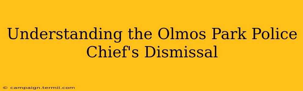 Understanding the Olmos Park Police Chief's Dismissal