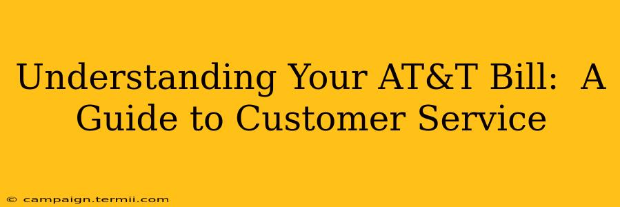 Understanding Your AT&T Bill:  A Guide to Customer Service