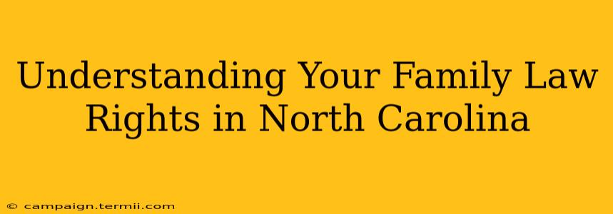 Understanding Your Family Law Rights in North Carolina