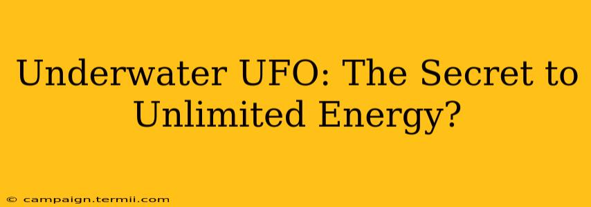 Underwater UFO: The Secret to Unlimited Energy?