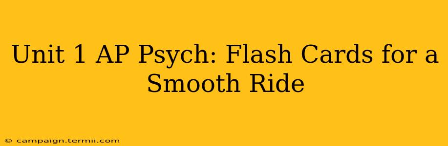 Unit 1 AP Psych: Flash Cards for a Smooth Ride