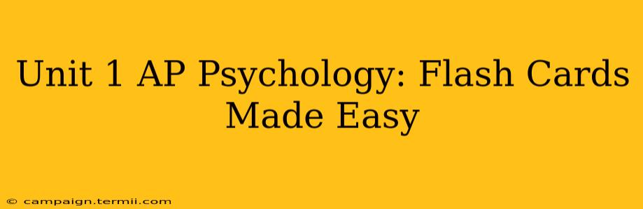 Unit 1 AP Psychology: Flash Cards Made Easy