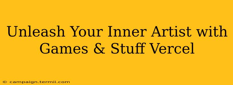 Unleash Your Inner Artist with Games & Stuff Vercel