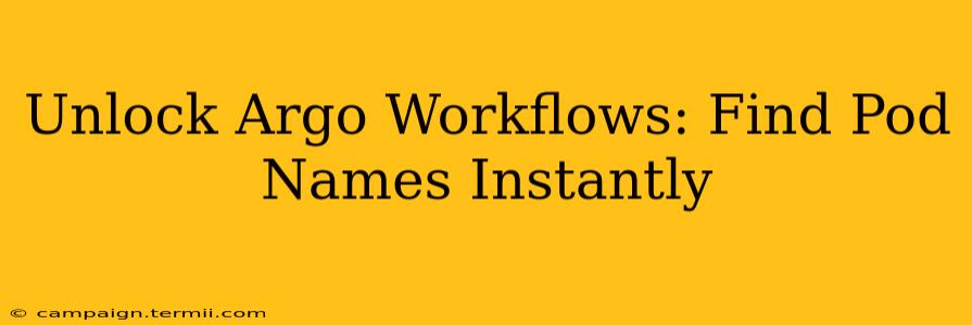 Unlock Argo Workflows: Find Pod Names Instantly