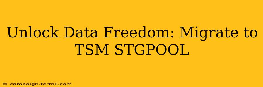 Unlock Data Freedom: Migrate to TSM STGPOOL