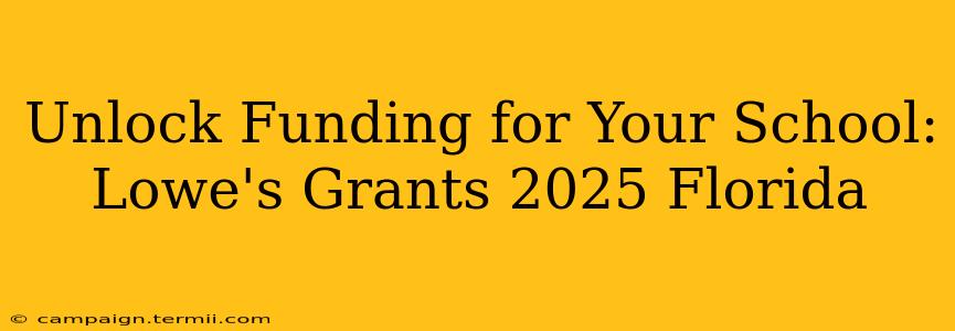 Unlock Funding for Your School: Lowe's Grants 2025 Florida