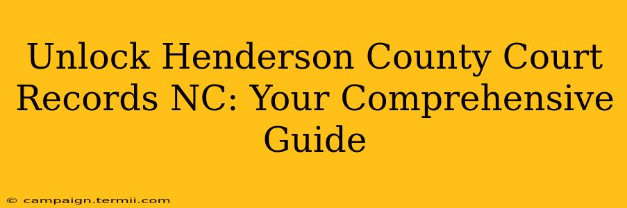 Unlock Henderson County Court Records NC: Your Comprehensive Guide